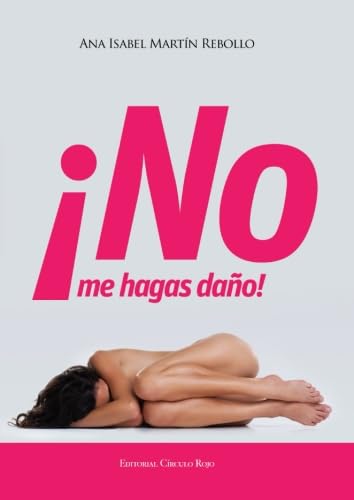 Ana Isabel Martín Rebollo - ¡No me hagas daño