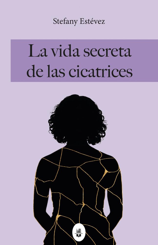 Estefany Estévez - La vida secreta de las cicatrices