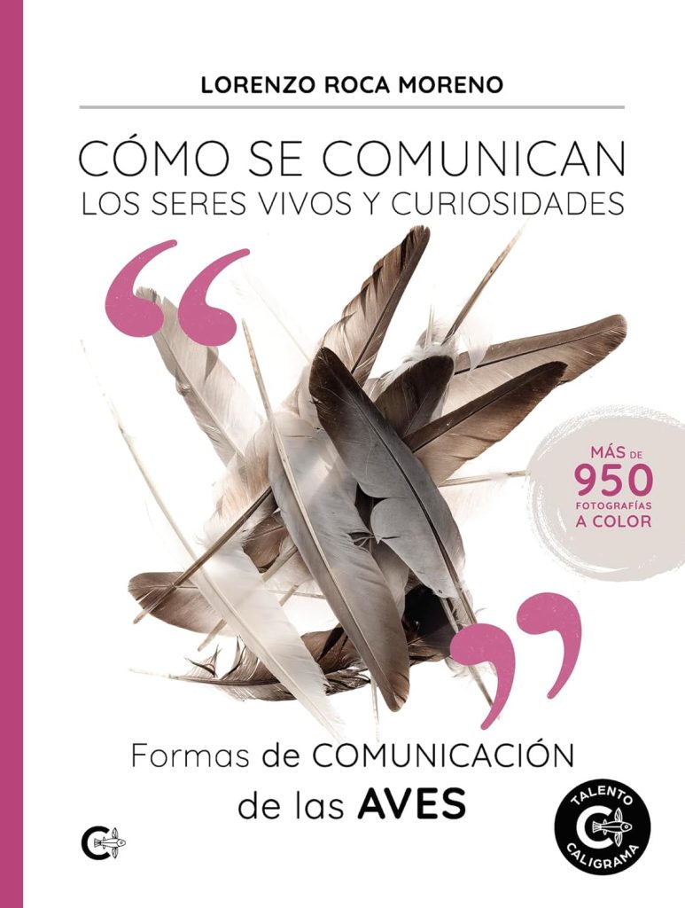 Lorenzo Roca Moreno - Formas de comunicación de las aves: Cómo se comunican los seres vivos y curiosidades