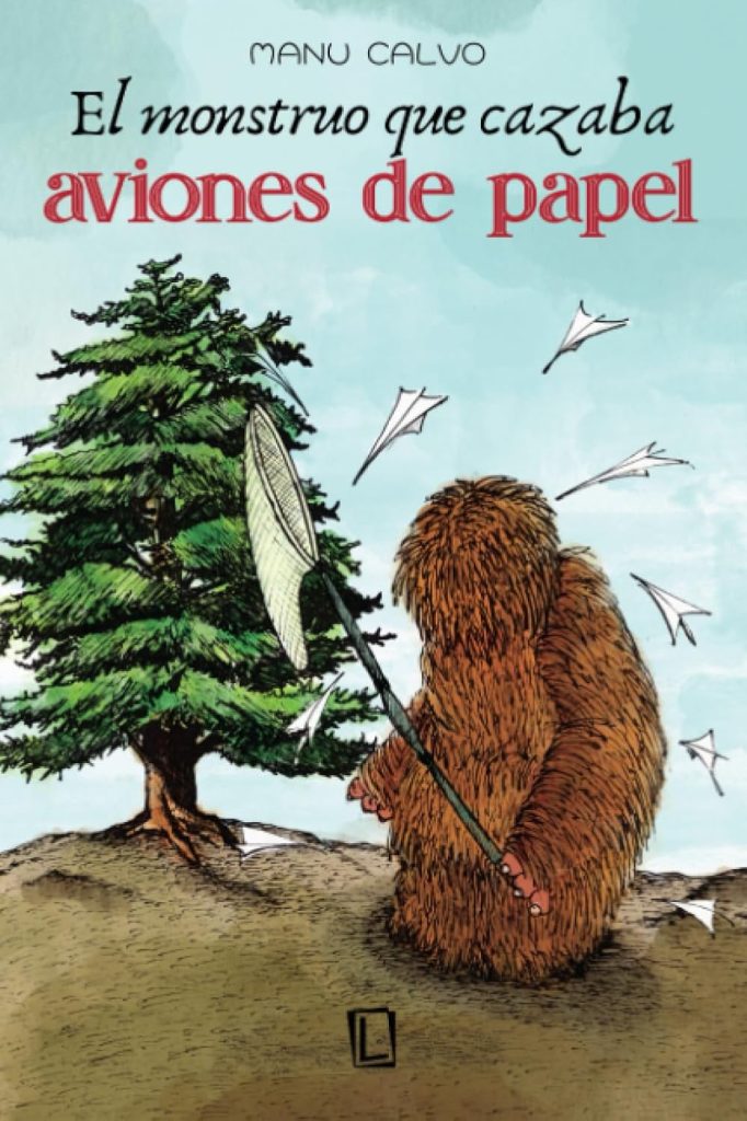 Manuel Calvo Jiménez - El monstruo que cazaba aviones de papel