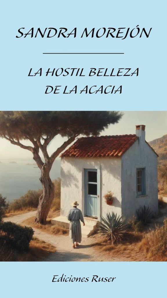 “La casa que observa a todos y guarda sus secretos”: Sandra Morejón convierte un hogar en el alma viva de La hostil belleza de la acacia