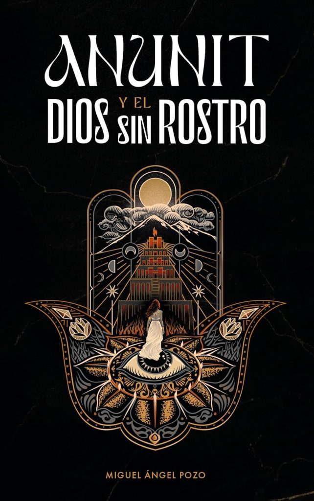 Miguel Ángel Pozo Plumed - Anunit y el dios sin rostro