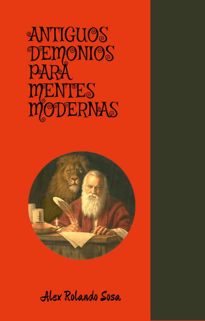 Antiguos demonios para mentes modernas - Alex Rolando