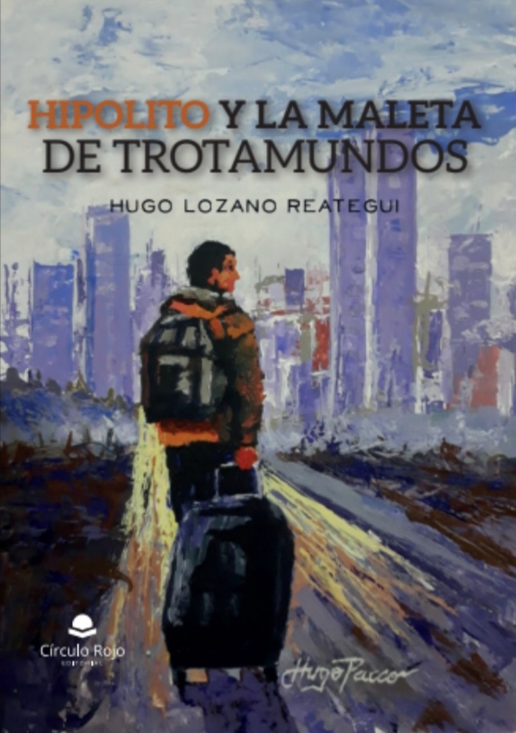 Hugo Lozano Reategui "Hipolito y la maleta de trotamundos"
