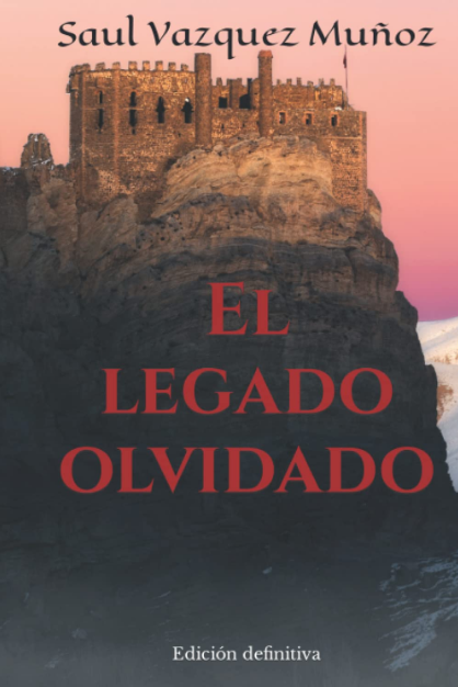 Ya está disponible la edición definitiva de “El legado olvidado”, del escritor Saul Vazquez Muñoz