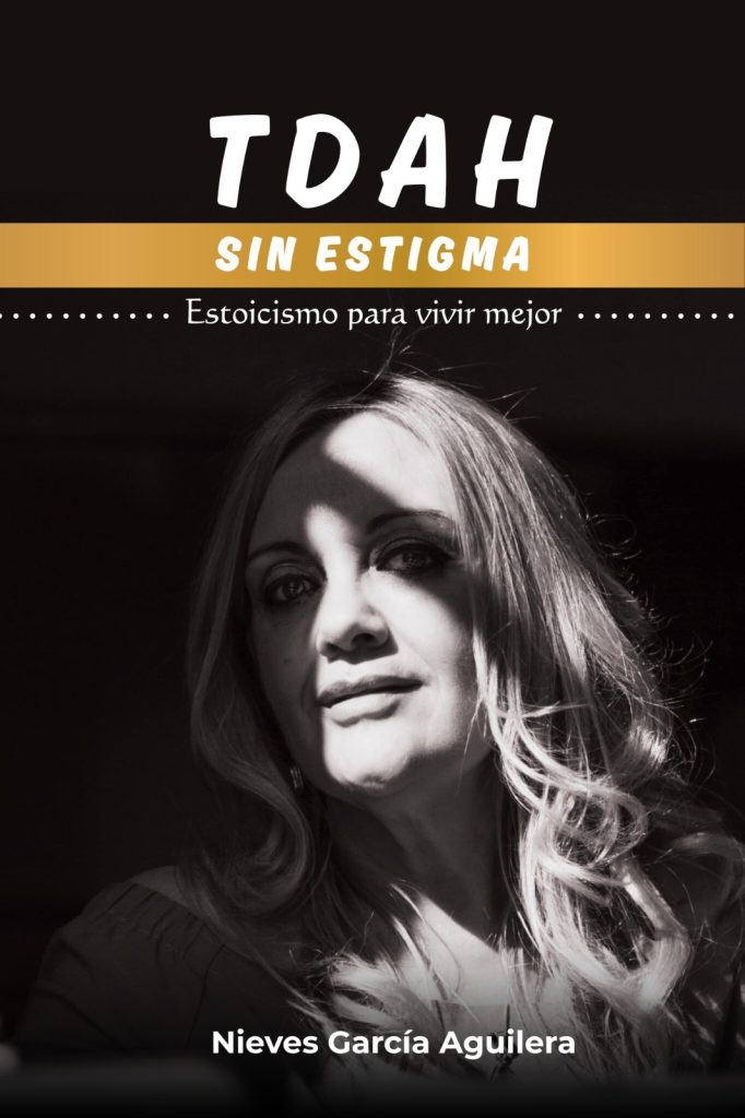 Nieves García Aguilera - TDAH sin estigmas: Estoicismo para vivir mejor