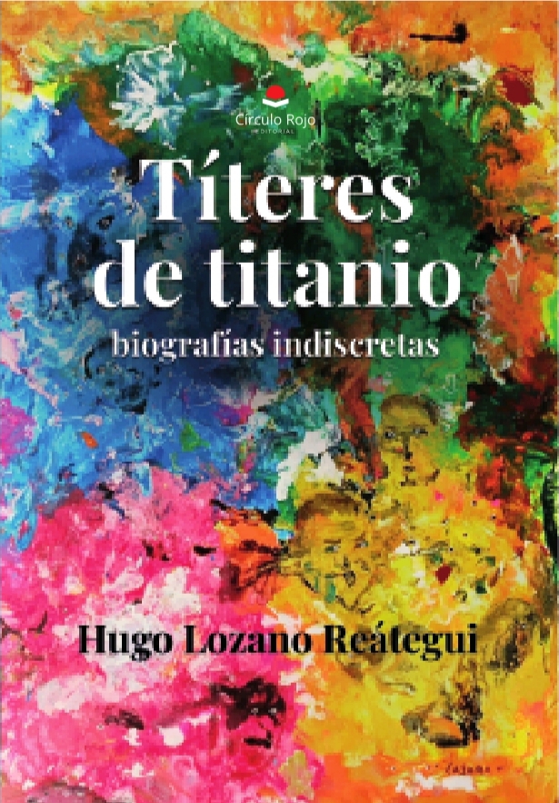 Hugo Lozano Reategui - Títeres de titanio