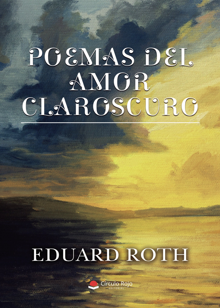 Eduard Roth "Poemas del amor claroscuro"