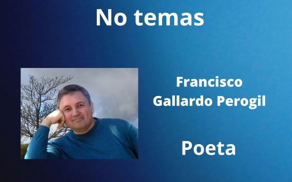 «No temas» | Por Francisco Gallardo Perogil.
