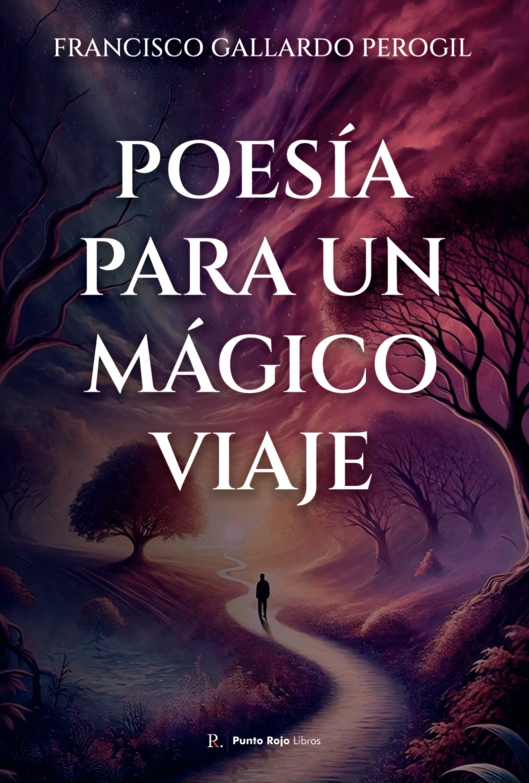 Cinco motivos por los que deberías leer «Poesía para un mágico viaje», de Francisco Gallardo Perogil