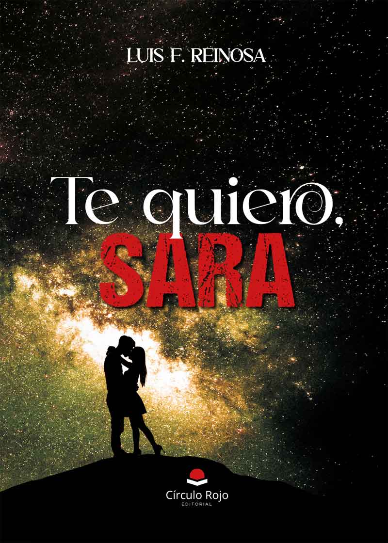 Una charla con Luis F. Reinosa, autor de “Te quiero, Sara”, obra que ha sido publicada recientemente por Círculo Rojo.