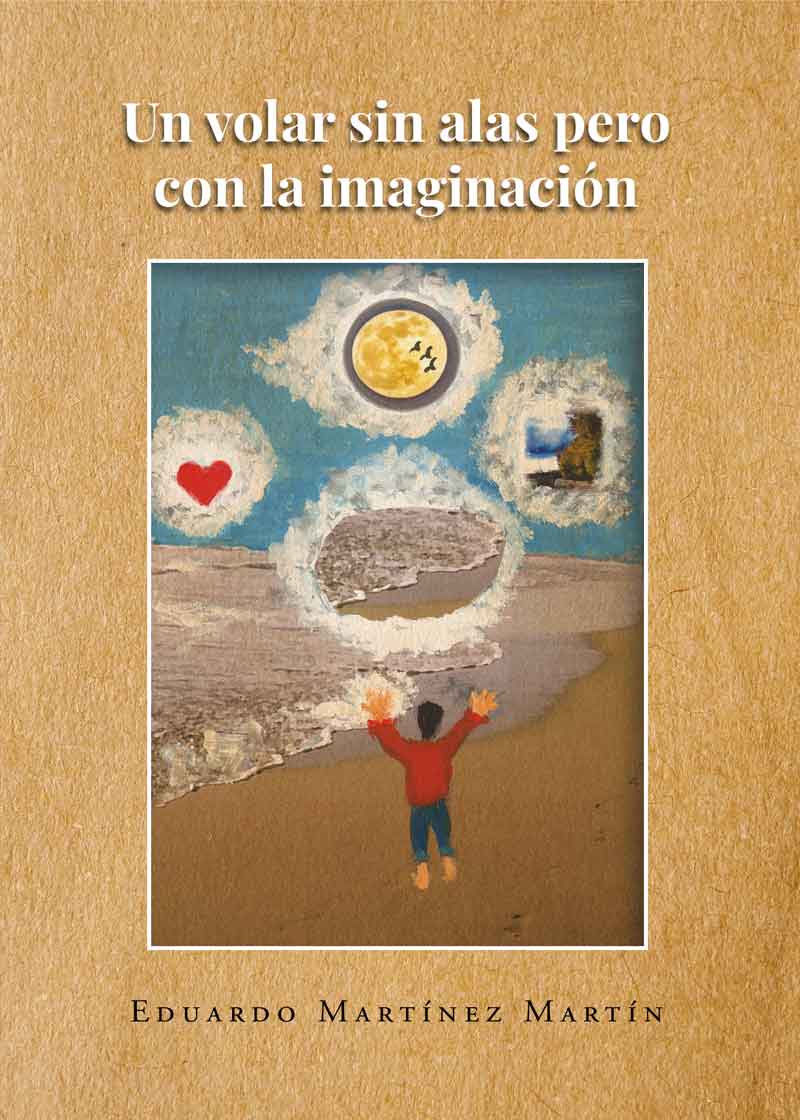 Hablamos con Eduardo Martínez Martín, autor de la obra “Un volar sin alas pero con la imaginación” publicada con la editorial Círculo Rojo