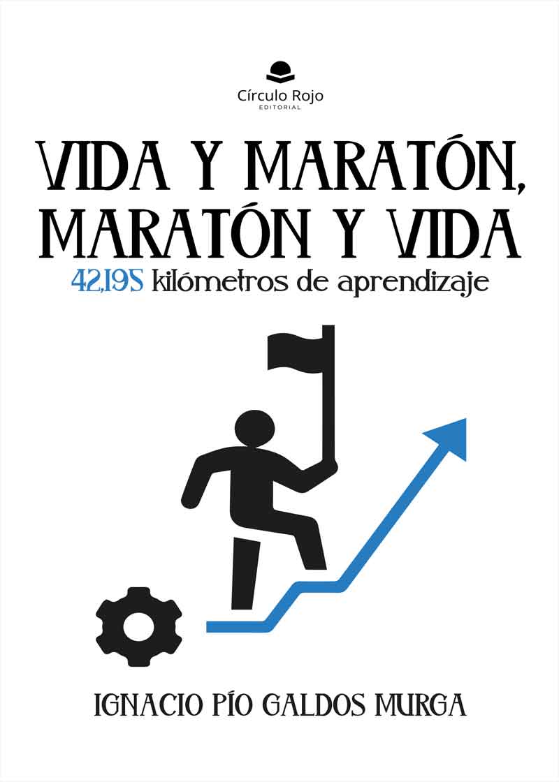 Hablamos con Ignacio Galdós, autor de la obra publicada con Círculo Rojo “Vida y Maratón, Maratón y Vida – 42,195 kilómetros de aprendizaje”
